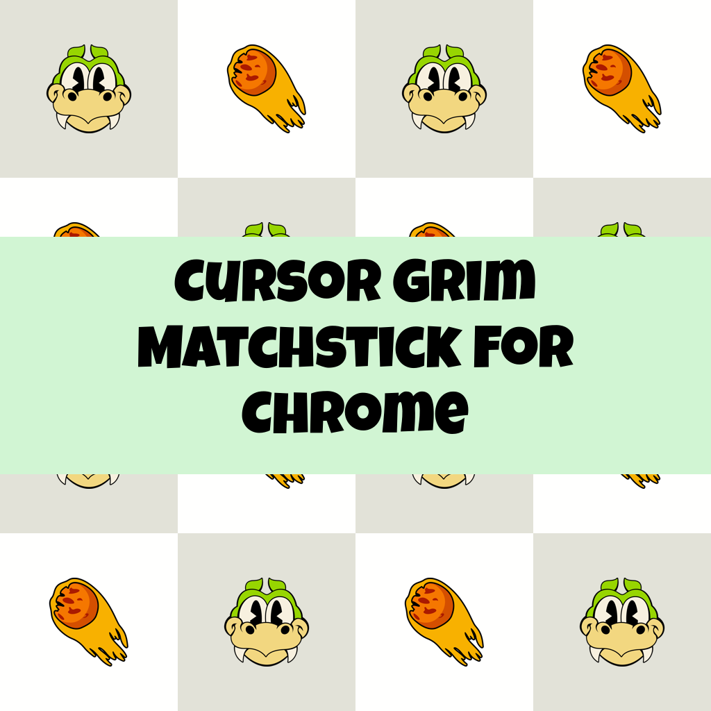 Cursor Grim Matchstick For Chrome